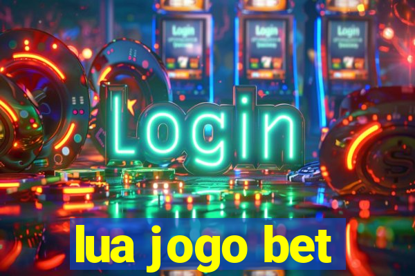 lua jogo bet